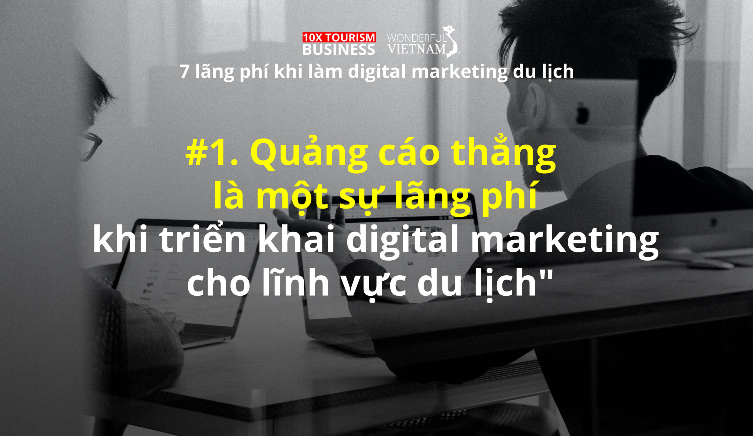 7 sai lầm thường gặp khi làm digital marketing ngành du lịch, đang gây lãng phí nguồn lực